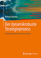Fester Einband Der dynamikrobuste Strategieprozess von Roman P. Büchler