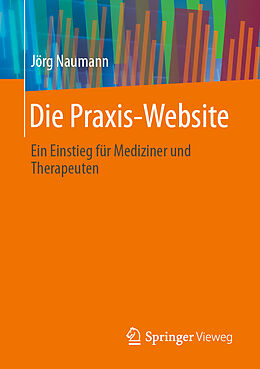 Kartonierter Einband Die Praxis-Website von Jörg Naumann