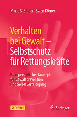 E-Book (pdf) Verhalten bei Gewalt  Selbstschutz für Rettungskräfte von Mario S. Staller, Swen Körner