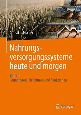 E-Book (pdf) Nahrungsversorgungssysteme heute und morgen von Christian Fischer