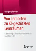 E-Book (pdf) Von Lernorten zu KI-gestützten Lernräumen von Wolfgang Reichelt