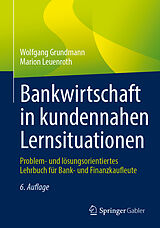 Kartonierter Einband Bankwirtschaft in kundennahen Lernsituationen von Wolfgang Grundmann, Marion Leuenroth