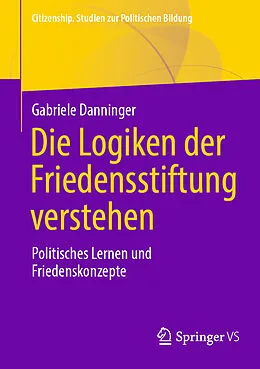 E-Book (pdf) Die Logiken der Friedensstiftung verstehen von Gabriele Danninger