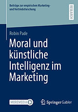 Kartonierter Einband Moral und künstliche Intelligenz im Marketing von Robin Pade