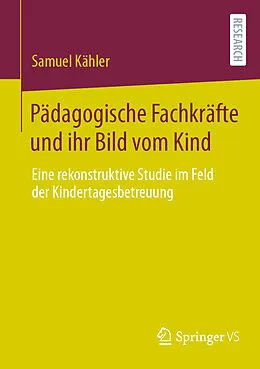 E-Book (pdf) Pädagogische Fachkräfte und ihr Bild vom Kind von Samuel Kähler
