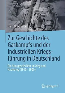E-Book (pdf) Zur Geschichte des Gaskampfs und der industriellen Kriegsführung in Deutschland von Hans H. Lembke