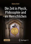 E-Book (pdf) Die Zeit in Physik, Philosophie und im Menschlichen von Walter Hehl