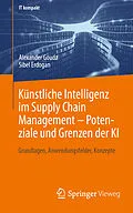 E-Book (pdf) Künstliche Intelligenz im Supply Chain Management  Potenziale und Grenzen der KI von Alexander Goudz, Sibel Erdogan