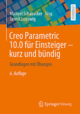 Kartonierter Einband Creo Parametric 10.0 für Einsteiger  kurz und bündig von Jannik Ludewig