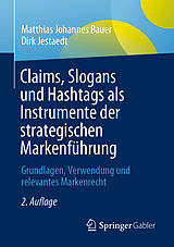 Kartonierter Einband Claims, Slogans und Hashtags als Instrumente der strategischen Markenführung von Matthias Johannes Bauer, Dirk Jestaedt