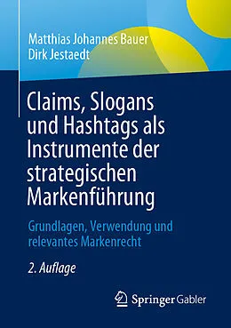 E-Book (pdf) Claims, Slogans und Hashtags als Instrumente der strategischen Markenführung von Matthias Johannes Bauer, Dirk Jestaedt