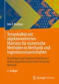 E-Book (pdf) Tensorkalkül mit objektorientierten Matrizen für numerische Methoden in Mechanik und Ingenieurwissenschaften von Udo F. Meißner