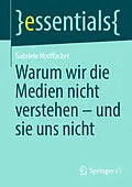 E-Book (pdf) Warum wir die Medien nicht verstehen - und sie uns nicht von Gabriele Hooffacker