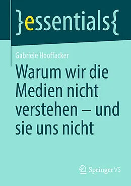 E-Book (pdf) Warum wir die Medien nicht verstehen - und sie uns nicht von Gabriele Hooffacker