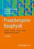 E-Book (pdf) Praxisbeispiele Bauphysik von Wolfgang M. Willems, Kai Schild, Diana Stricker