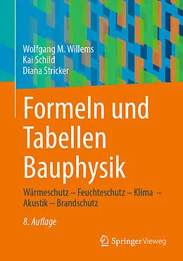 E-Book (pdf) Formeln und Tabellen Bauphysik von Wolfgang M. Willems, Kai Schild, Diana Stricker