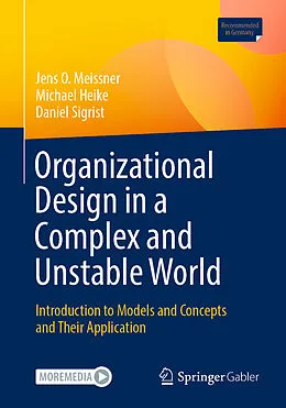 E-Book (pdf) Organizational Design in a Complex and Unstable World von Jens O. Meissner, Michael Heike, Daniel Sigrist