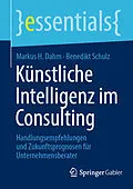 E-Book (pdf) Künstliche Intelligenz im Consulting von Markus H. Dahm, Benedikt Schulz