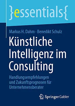 E-Book (pdf) Künstliche Intelligenz im Consulting von Markus H. Dahm, Benedikt Schulz
