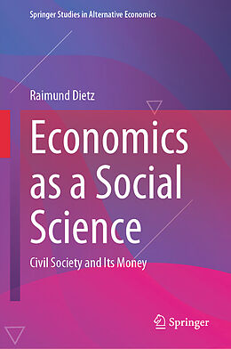 Livre Relié Economics as a Social Science de Raimund Dietz