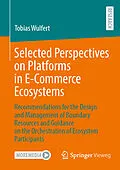 E-Book (pdf) Selected Perspectives on Platforms in E-Commerce Ecosystems von Tobias Wulfert