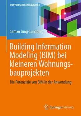 E-Book (pdf) Building Information Modeling (BIM) bei kleineren Wohnungsbauprojekten von Prof. Dr.-Ing Saman Jung-Lundberg