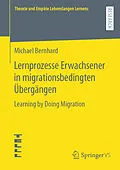 E-Book (pdf) Lernprozesse Erwachsener in migrationsbedingten Übergängen von Michael Bernhard