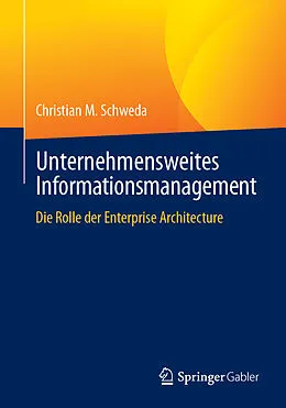 E-Book (pdf) Unternehmensweites Informationsmanagement von Christian M. Schweda