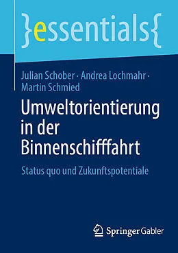 E-Book (pdf) Umweltorientierung in der Binnenschifffahrt von Julian Schober, Andrea Lochmahr, Martin Schmied