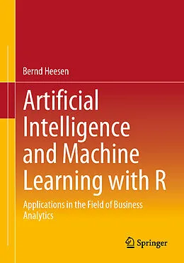 E-Book (pdf) Artificial Intelligence and Machine Learning with R von Bernd Heesen