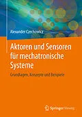 E-Book (pdf) Aktoren und Sensoren für mechatronische Systeme von Alexander Czechowicz
