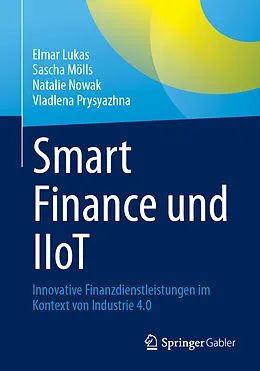E-Book (pdf) Smart Finance und IIoT von Elmar Lukas, Sascha Mölls, Natalie Nowak