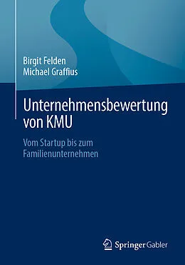E-Book (pdf) Unternehmensbewertung von KMU von Birgit Felden, Michael Graffius