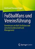 E-Book (pdf) Fußballfans und Vereinsführung von Edeltraud Hanappi-Egger