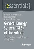 E-Book (pdf) General Energy System (GES) of the Future von Przemyslaw Komarnicki, Michael Kranhold, Zbigniew A. Styczynski