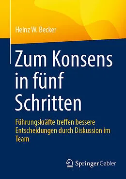 E-Book (pdf) Zum Konsens in fünf Schritten von Heinz W. Becker