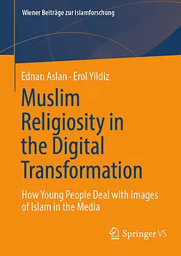 E-Book (pdf) Muslim Religiosity in the Digital Transformation von Ednan Aslan, Erol Yildiz