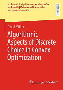 Couverture cartonnée Algorithmic Aspects of Discrete Choice in Convex Optimization de David Müller