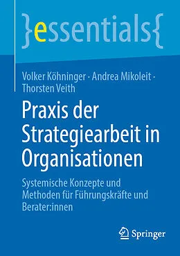 E-Book (pdf) Praxis der Strategiearbeit in Organisationen von Volker Köhninger, Andrea Mikoleit, Thorsten Veith