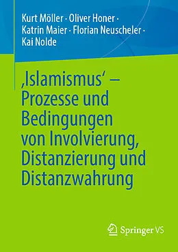 E-Book (pdf) Islamismus - Prozesse und Bedingungen von Involvierung, Distanzierung und Distanzwahrung von Kurt Möller, Oliver Honer, Katrin Maier