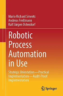 E-Book (pdf) Robotic Process Automation in Use von Mario Richard Smeets, Andreas Freßmann, Ralf Jürgen Ostendorf
