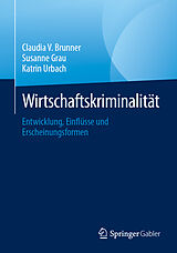 E-Book (pdf) Wirtschaftskriminalität von Claudia V. Brunner, Susanne Grau, Katrin Urbach