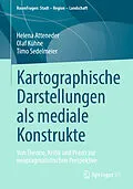 E-Book (pdf) Kartographische Darstellungen als mediale Konstrukte von Helena Atteneder, Olaf Kühne, Timo Sedelmeier