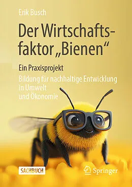 E-Book (pdf) Der Wirtschaftsfaktor Bienen  ein Praxisprojekt von Erik Busch