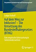 E-Book (pdf) Auf dem Weg zur Inklusion? - Die Umsetzung des Bundesteilhabegesetzes (BTHG) von Ludger Kolhoff