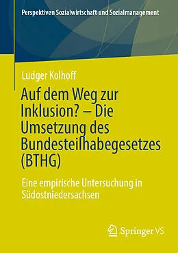 E-Book (pdf) Auf dem Weg zur Inklusion? - Die Umsetzung des Bundesteilhabegesetzes (BTHG) von Ludger Kolhoff