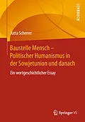 E-Book (pdf) Baustelle Mensch  Politischer Humanismus in der Sowjetunion und danach von Jutta Scherrer