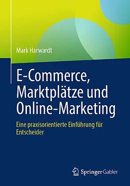 E-Book (pdf) E-Commerce, Marktplätze und Online-Marketing von Mark Harwardt