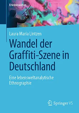 E-Book (pdf) Wandel der Graffiti-Szene in Deutschland von Laura Maria Lintzen