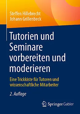 E-Book (pdf) Tutorien und Seminare vorbereiten und moderieren von Steffen Hillebrecht, Johann Grillenbeck